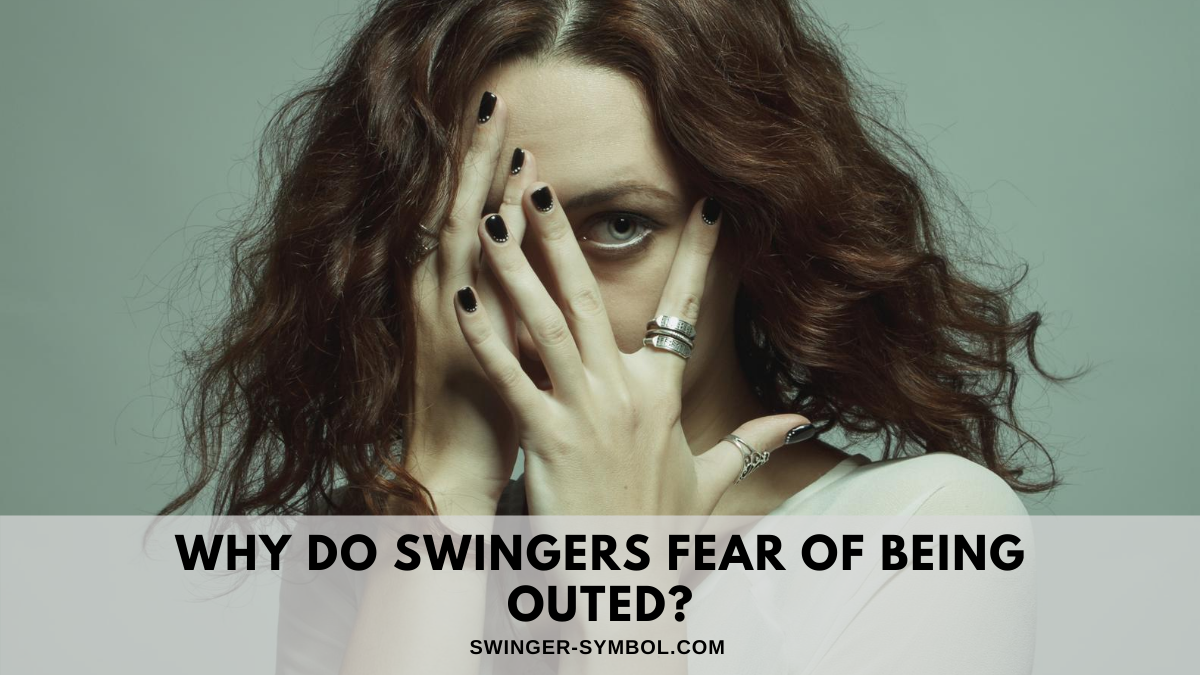 why do swingers fear of being outed